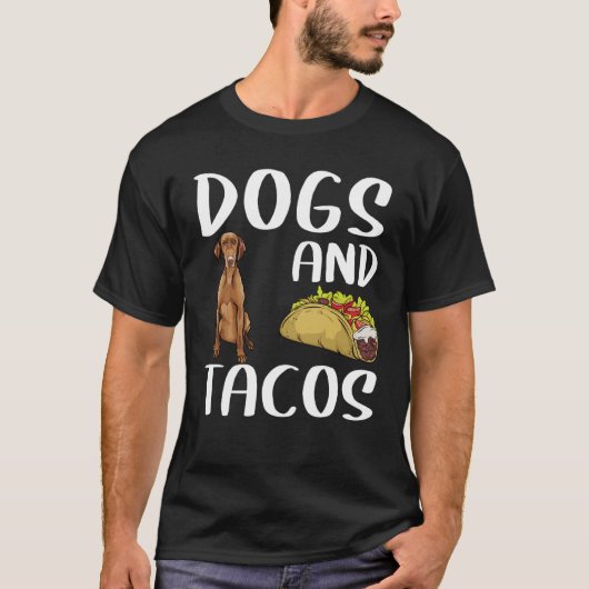 Dogs And Tacos Vizsla Mexican Food T-shirt (Voorkant)