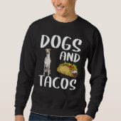 Dogs And Tacos Whippet Mexican Food Trui (Voorkant)