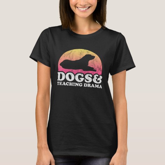 Dogs and Teaching Drama Dog and Drama Teacher T-shirt (Voorkant)