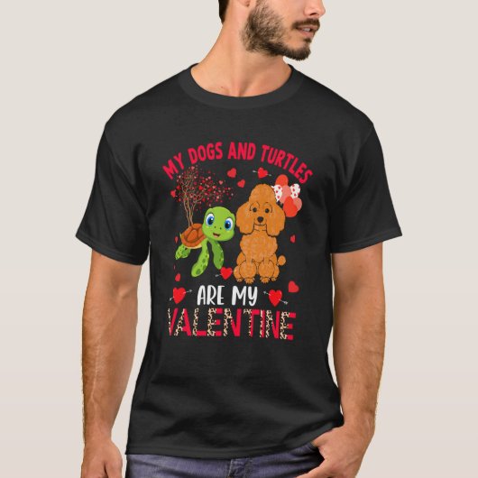 Dogs And Turtles Are My Valentine Poodle With Turt T-shirt (Voorkant)