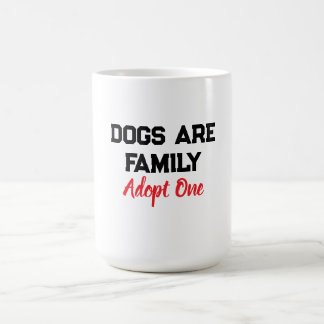 Dogs Are Family Adopt One quote Koffiemok