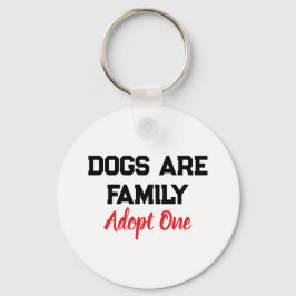 Dogs Are Family Adopt One quote Sleutelhanger