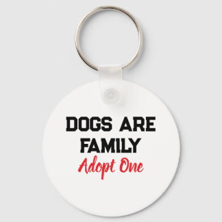 Dogs Are Family Adopt One quote Sleutelhanger