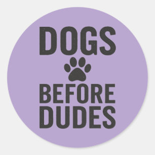 Dogs Before Dudes - Grappige hond liefhebber Quote Ronde Sticker