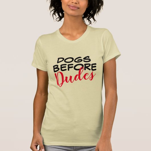 Dogs Before Dudes Shirt - Funny Women's T-shirt! (Voorkant)