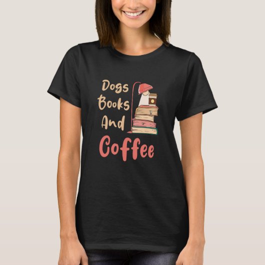 Dogs Books And Coffee Coffee Drinker Book Nerds 3 T-shirt (Voorkant)