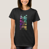 Dogs Books And Coffee Coffee Drinker Book Nerds 6 T-shirt (Voorkant)