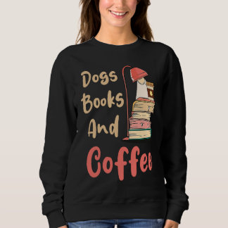 Dogs Books And Coffee  Coffee Drinker Book Nerds Trui