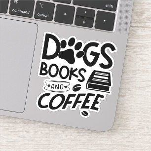 Dogs Books Coffee Typography Bookworm Quote Sticker