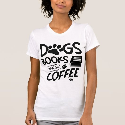 Dogs Books Coffee Typography Gezegde Bookworm T-shirt (Voorkant)