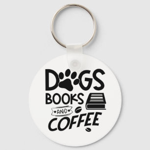 Dogs Books Coffee Typography Quote Reading Gezegde Sleutelhanger
