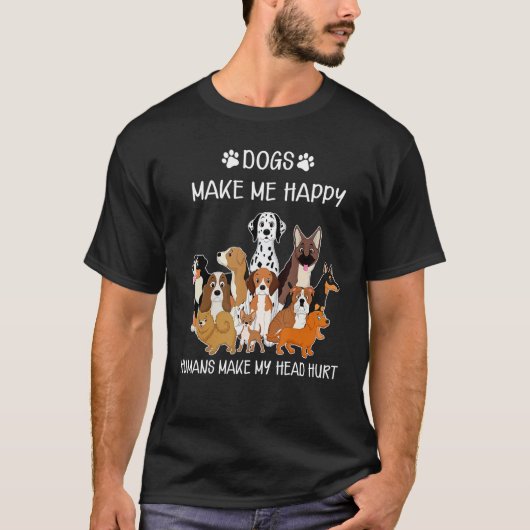 Dogs Funny Dogs Make Me Happy Humans Make My Head T-shirt (Voorkant)