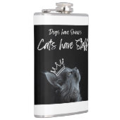 Dogs have Owners, Cats Have Staff Heupfles (Rechts)