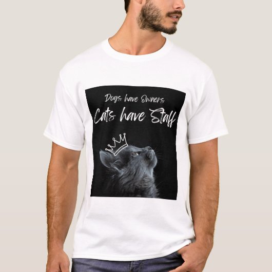 Dogs have Owners, Cats Have Staff T-shirt (Voorkant)