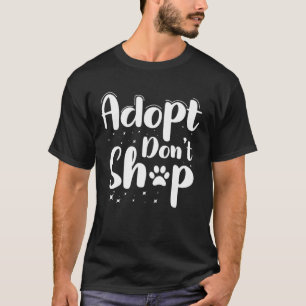 Dogs Lover Quotes - Adopt niet winkelen T-shirt