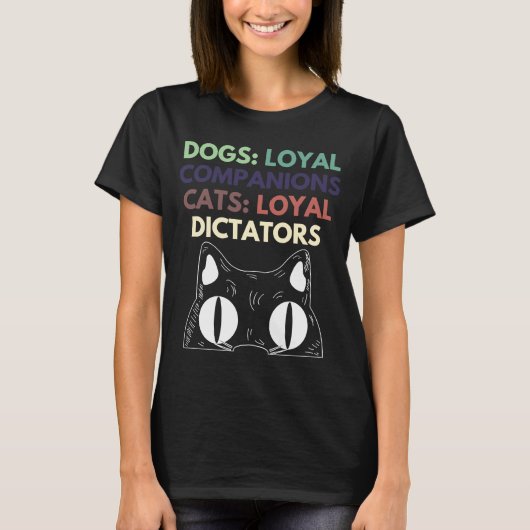  Dogs Loyal Companions Cats Loyal Dictators T-shirt (Voorkant)