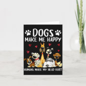 Dogs Make Me Happy Humans Make My Head Hurt Funny Kaart (Voorkant)
