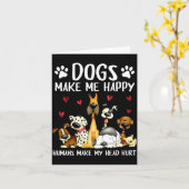 Dogs Make Me Happy Humans Make My Head Hurt Funny Kaart (Gele Bloem)