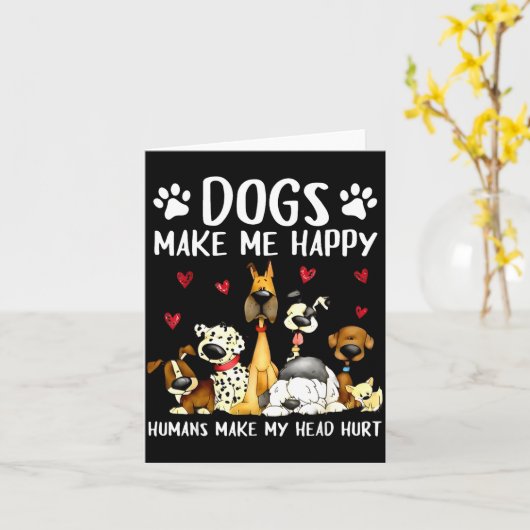 Dogs Make Me Happy Humans Make My Head Hurt Funny  Kaart (Gele Bloem)