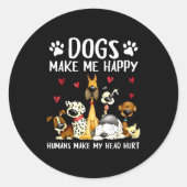 Dogs Make Me Happy Humans Make My Head Hurt Funny  Ronde Sticker (Voorkant)