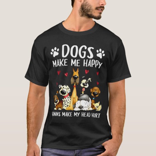 Dogs Make Me Happy Humans Make My Head Hurt Funny  T-shirt (Voorkant)