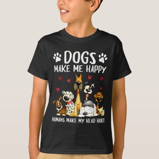 Dogs Make Me Happy Humans Make My Head Hurt Funny  T-shirt (Voorkant)