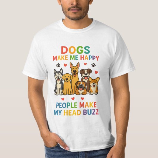 Dogs Make Me Happy — People Make My Head Buzz | Fu T-shirt (Voorkant)