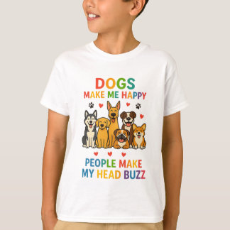 Dogs Make Me Happy — People Make My Head Buzz | Fu T-shirt