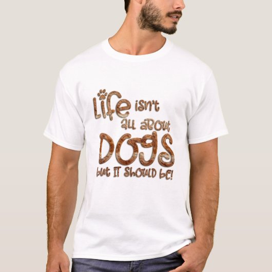 Dogs Rule Everything Het leven is beter K9 Comedy  T-shirt (Voorkant)
