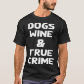 Dogs Wine & True Crime Murder Shows Fall T-shirt (Voorkant)