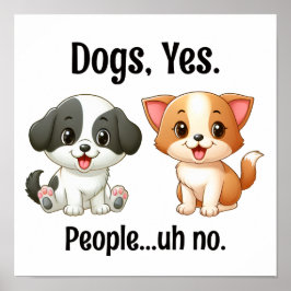 Dogs, Yes People...uh no. Poster