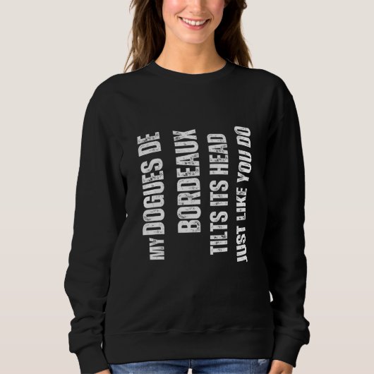 Dogues de Bordeaux my Dogues de Bordeaux tilts its Trui (Voorkant)