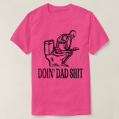 Doin' Dad Sh T-shirt (Design voorkant)