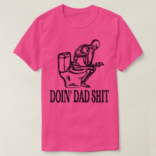 Doin' Dad Sh T-shirt (Design voorkant)