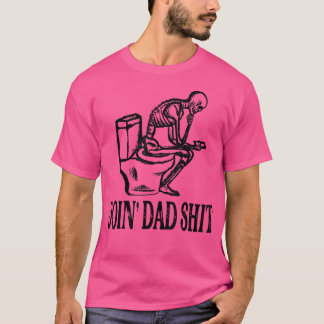 Doin' Dad Sh T-shirt
