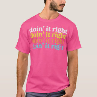 Doin It Right Motivatie Typografie Design 1 T-shirt