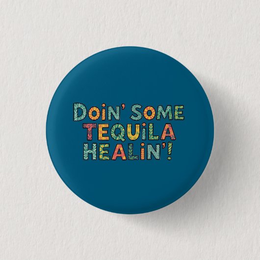 Doin' Some Tequila Healin' Ronde Button 3,2 Cm (Voorkant)