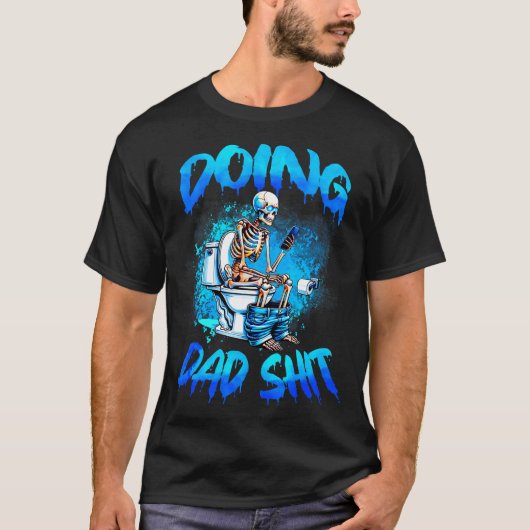 Doing Dad Skeleton Toilet Fathers Day Funny Dad T-shirt (Voorkant)