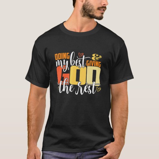 Doing My Best And Giving God The Rest Christian T-shirt (Voorkant)