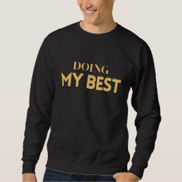 Doing My Best – Motivational Quote Men's  Trui