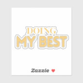 Doing My Best – Motivational Quote  Sticker (Vel)