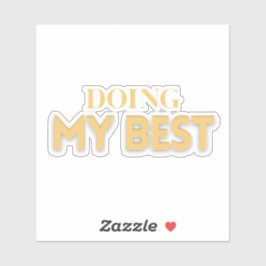 Doing My Best – Motivational Quote  Sticker