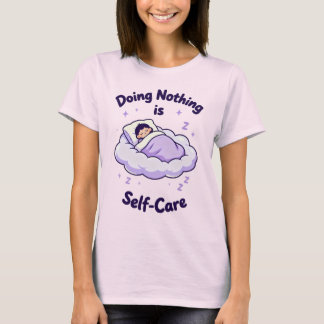Doing Nothing Is Self-Care Tee T-shirt