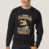 Doing Parkour More Affordable Than Therapy Traceur Trui (Voorkant)
