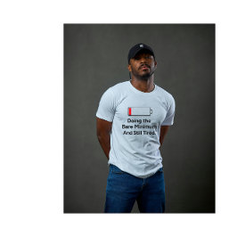 Doing the Bare Minimum And Still Tired Funny Sarca T-shirt