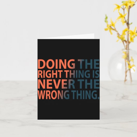 Doing The Right Thing Is Never The Wrong Thing T S Kaart (Gele Bloem)