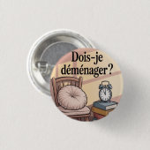 Dois-je déménager ? ronde button 3,2 cm (Voorkant /achterkant)