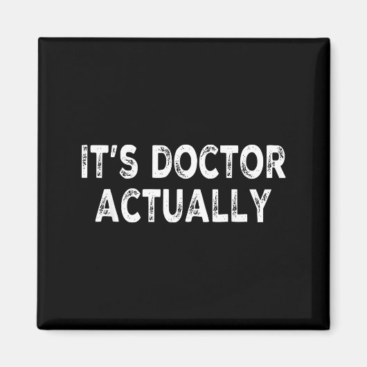 Dokter eigenlijk' grappige phd shirt voor dokter magneet (Voorkant)