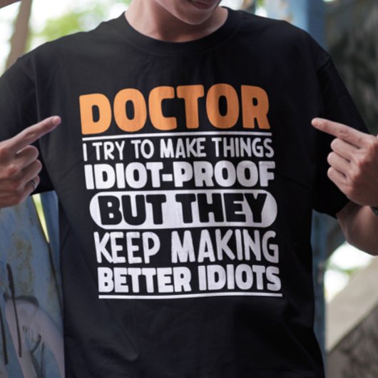 Dokter, ik probeer dingen grappig te maken, gezegd t-shirt