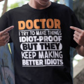 Dokter, ik probeer dingen grappig te maken t-shirt